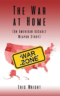 The War at Home (An American Assault Weapon Story) Paperback Rosedog Books