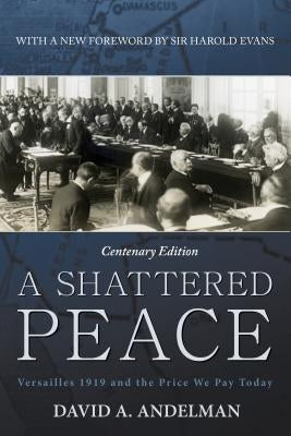A Shattered Peace: Versailles 1919 and the Price We Pay Today Paperback Wiley