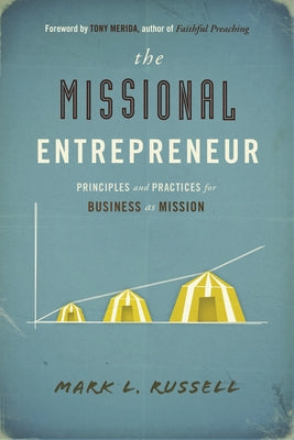 The Missional Entrepreneur: Principles and Practices for Business as Mission New Hope Publishers (AL)