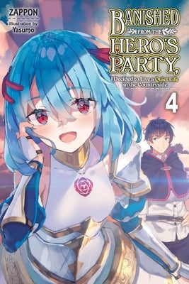 Banished from the Hero's Party, I Decided to Live a Quiet Life in the Countryside, Vol. 4 (Light Novel) Yen on