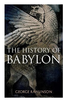 The History of Babylon: Illustrated Edition Paperback E-Artnow