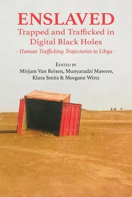 Enslaved: Trapped and Trafficked in Digital Black Holes: Human Trafficking Trajectories to Libya Paperback Langaa RPCID