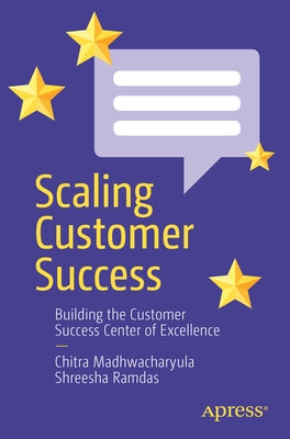 Scaling Customer Success: Building the Customer Success Center of Excellence Paperback Apress