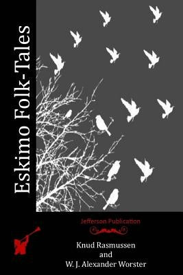 Eskimo Folk-Tales Paperback Createspace Independent Publishing Platform
