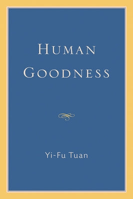 Human Goodness Paperback University of Wisconsin Press