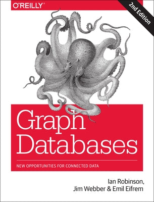 Graph Databases: New Opportunities for Connected Data Paperback O'Reilly Media