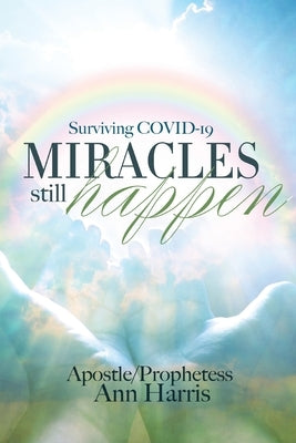 Surviving COVID-19, Miracles Still Happen Paperback Lulu.com