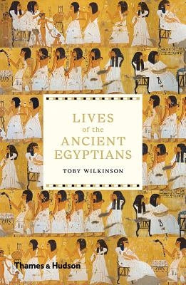 Lives of the Ancient Egyptians Paperback Thames & Hudson