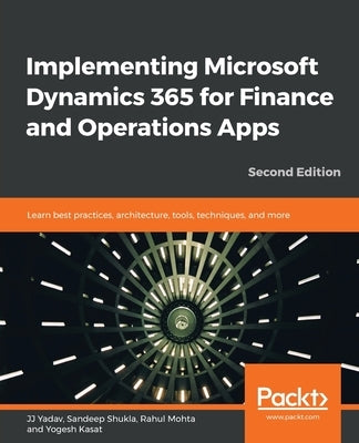 Implementing Microsoft Dynamics 365 for Finance and Operations Apps - Second Edition Paperback Packt Publishing