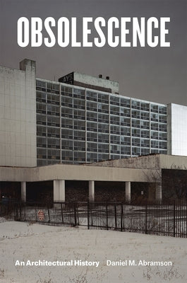 Obsolescence: An Architectural History Paperback University of Chicago Press