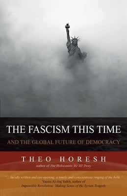 The Fascism this Time: and the Global Future of Democracy Paperback Cosmopolis Press