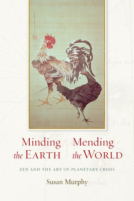 Minding the Earth, Mending the World: Zen and the Art of Planetary Crisis Paperback Catapult