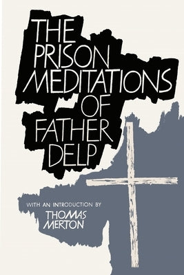 The Prison Meditations of Father Alfred Delp Paperback Martino Fine Books