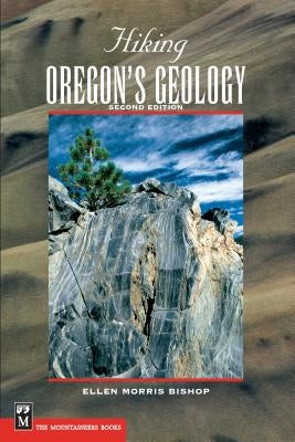 Hiking Oregon's Geology Mountaineers Books