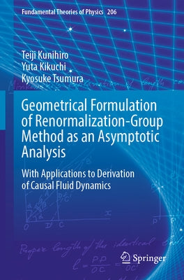 Geometrical Formulation of Renormalization-Group Method as an Asymptotic Analysis: With Applications to Derivation of Causal Fluid Dynamics Paperback Springer