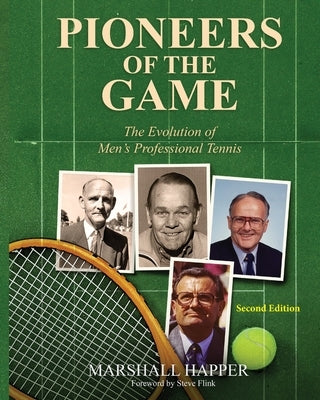 Pioneers of the Game: The Evolution of Men's Professional Tennis - Second Edition Paperback Marshall Happer