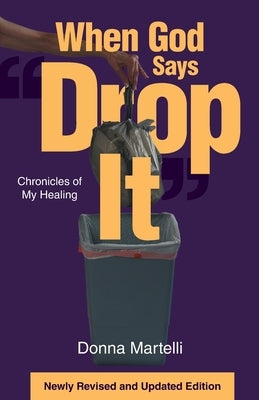 When God Says Drop It: Chronicles of My Healing Trilogy Christian Publishing