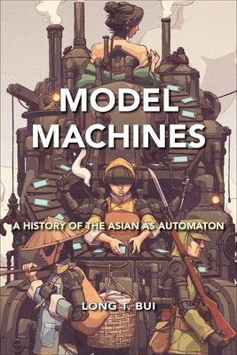 Model Machines: A History of the Asian as Automaton Paperback Temple University Press