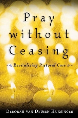 Pray Without Ceasing: Revitalizing Pastoral Care Paperback William B. Eerdmans Publishing Company