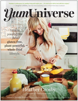 Yumuniverse: Infinite Possibilities for a Gluten-Free, Plant-Powerful, Whole-Food Lifestyle Paperback Benbella Books