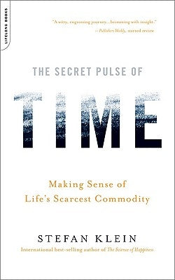 The Secret Pulse of Time: Making Sense of Life's Scarcest Commodity Da Capo Lifelong Books