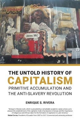 The Untold History of Capitalism: Primitive accumulation and the anti-slavery revolution Paperback International Publishers