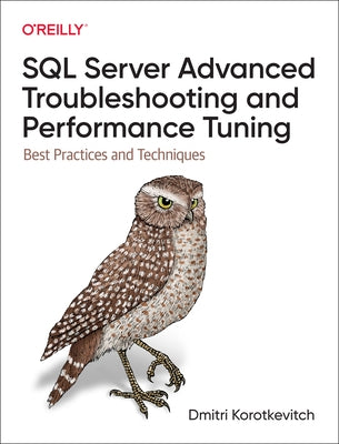SQL Server Advanced Troubleshooting and Performance Tuning: Best Practices and Techniques Paperback O'Reilly Media