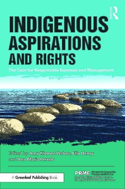Indigenous Aspirations and Rights: The Case for Responsible Business and Management Paperback Routledge