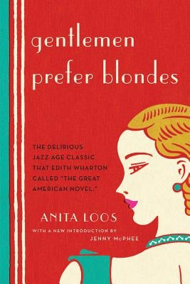 Gentlemen Prefer Blondes: The Illuminating Diary of a Professional Lady Liveright Publishing Corporation