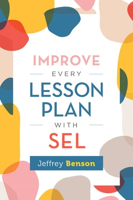 Improve Every Lesson Plan with Sel Paperback ASCD
