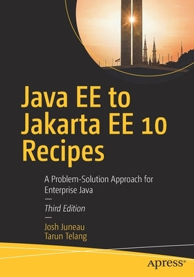 Java Ee to Jakarta Ee 10 Recipes: A Problem-Solution Approach for Enterprise Java Paperback Apress