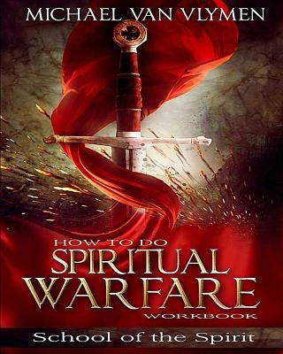 How To Do Spiritual Warfare Workbook: 6 Week Study Paperback Createspace Independent Publishing Platform