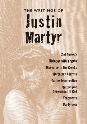 The Writings of Justin Martyr Paperback Apocryphile Press