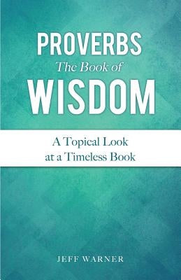 Proverbs the Book of Wisdom Paperback Xulon Press