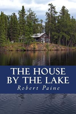 The House by the Lake: A Post-Apocalyptic Novella Paperback Createspace Independent Publishing Platform