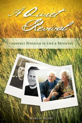 A Quiet Revival: Geoffrey Bingham in Life and Ministry Paperback Marble Media