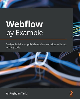 Paperback book titled "Webflow by Example" by Packt Publishing, featuring a cover with modern website design visuals.
