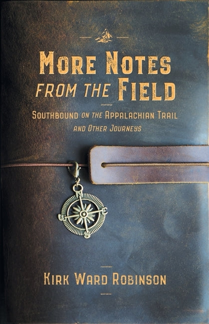 More Notes from the Field: Southbound on the Appalachian Trail and Other Journeys Paperback Highlandhome