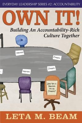 Own It!: Building an Accountability-Rich Culture Together by Beam, Leta M.