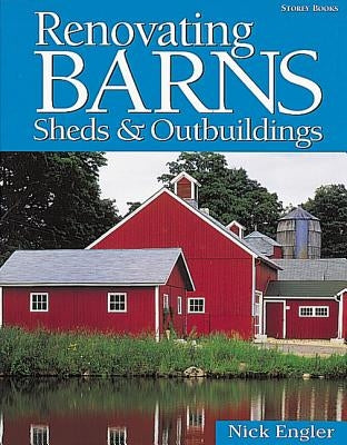 Renovating Barns, Sheds & Outbuildings Paperback Storey Publishing