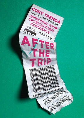 After the Trip: Unpacking Your Crosscultural Experience Paperback IVP