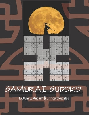Samurai Sudoko Puzzle Book: 150, five in one Samurai Sudoko Puzzles including Easy, Medium and Hard levels. Solutions Included. Paperback Independently Published