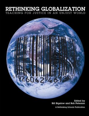 Rethinking Globalization: Teaching for Justice in an Unjust World Paperback Rethinking Schools