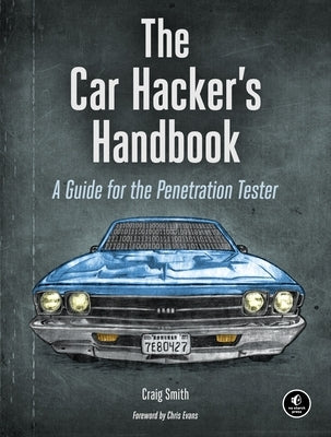 The Car Hacker's Handbook: A Guide for the Penetration Tester Paperback No Starch Press