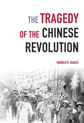 The Tragedy of the Chinese Revolution Paperback Haymarket Books