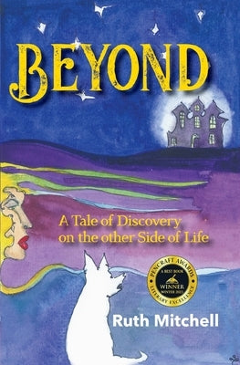Beyond: A Tale of Discovery on the Other Side of Life Paperback Ruth Mitchell