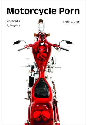 Motorcycle Porn: Portraits and Stories Paperback Amherst Media