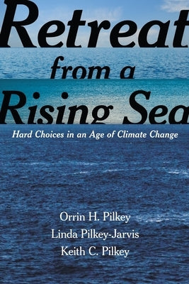 Retreat from a Rising Sea: Hard Choices in an Age of Climate Change Paperback Columbia University Press
