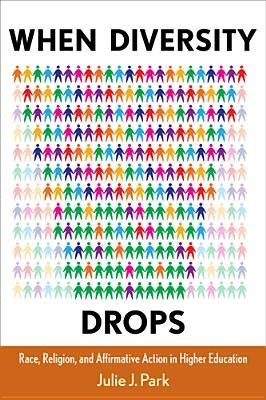 When Diversity Drops: Race, Religion, and Affirmative Action in Higher Education Paperback Rutgers University Press