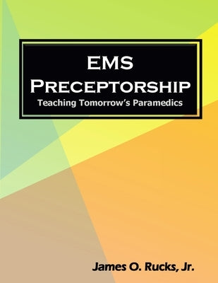 EMS Preceptorship: Teaching Tomorrow's Paramedics Paperback Lulu.com